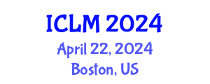 International Conference on Leadership and Management (ICLM) April 22, 2024 - Boston, United States