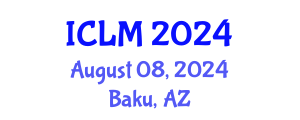 International Conference on Leadership and Management (ICLM) August 08, 2024 - Baku, Azerbaijan