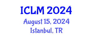 International Conference on Leadership and Management (ICLM) August 15, 2024 - Istanbul, Turkey