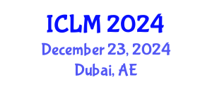 International Conference on Leadership and Management (ICLM) December 23, 2024 - Dubai, United Arab Emirates