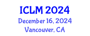 International Conference on Leadership and Management (ICLM) December 16, 2024 - Vancouver, Canada
