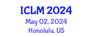 International Conference on Leadership and Management (ICLM) May 02, 2024 - Honolulu, United States