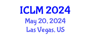 International Conference on Leadership and Management (ICLM) May 20, 2024 - Las Vegas, United States