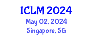 International Conference on Leadership and Management (ICLM) May 02, 2024 - Singapore, Singapore
