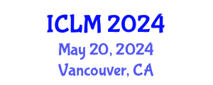 International Conference on Leadership and Management (ICLM) May 20, 2024 - Vancouver, Canada