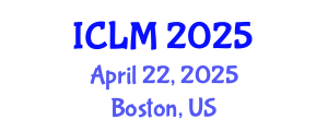 International Conference on Leadership and Management (ICLM) April 22, 2025 - Boston, United States