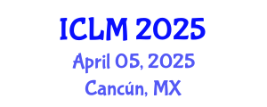 International Conference on Leadership and Management (ICLM) April 05, 2025 - Cancún, Mexico
