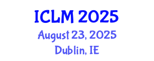 International Conference on Leadership and Management (ICLM) August 23, 2025 - Dublin, Ireland