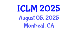 International Conference on Leadership and Management (ICLM) August 05, 2025 - Montreal, Canada