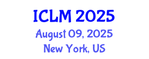 International Conference on Leadership and Management (ICLM) August 09, 2025 - New York, United States