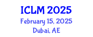 International Conference on Leadership and Management (ICLM) February 15, 2025 - Dubai, United Arab Emirates