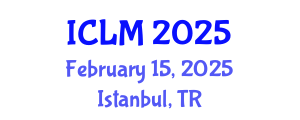 International Conference on Leadership and Management (ICLM) February 15, 2025 - Istanbul, Turkey