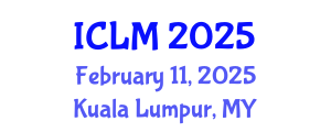 International Conference on Leadership and Management (ICLM) February 11, 2025 - Kuala Lumpur, Malaysia