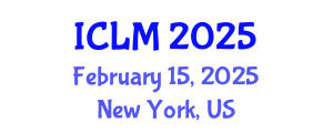 International Conference on Leadership and Management (ICLM) February 15, 2025 - New York, United States