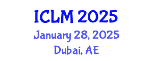 International Conference on Leadership and Management (ICLM) January 28, 2025 - Dubai, United Arab Emirates