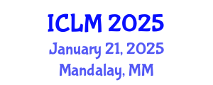 International Conference on Leadership and Management (ICLM) January 21, 2025 - Mandalay, Myanmar
