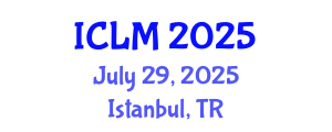 International Conference on Leadership and Management (ICLM) July 29, 2025 - Istanbul, Turkey