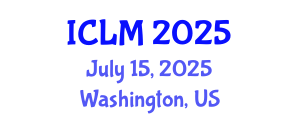 International Conference on Leadership and Management (ICLM) July 15, 2025 - Washington, United States