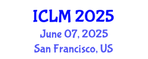 International Conference on Leadership and Management (ICLM) June 07, 2025 - San Francisco, United States