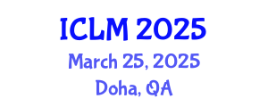 International Conference on Leadership and Management (ICLM) March 25, 2025 - Doha, Qatar
