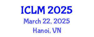 International Conference on Leadership and Management (ICLM) March 22, 2025 - Hanoi, Vietnam