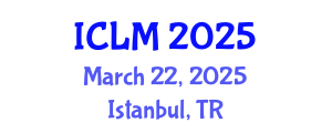 International Conference on Leadership and Management (ICLM) March 22, 2025 - Istanbul, Turkey