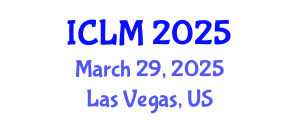 International Conference on Leadership and Management (ICLM) March 29, 2025 - Las Vegas, United States