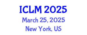 International Conference on Leadership and Management (ICLM) March 25, 2025 - New York, United States