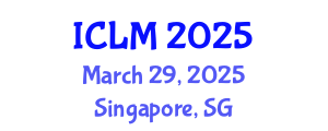 International Conference on Leadership and Management (ICLM) March 29, 2025 - Singapore, Singapore