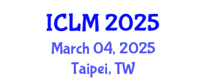 International Conference on Leadership and Management (ICLM) March 04, 2025 - Taipei, Taiwan