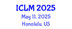 International Conference on Leadership and Management (ICLM) May 11, 2025 - Honolulu, United States