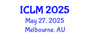 International Conference on Leadership and Management (ICLM) May 27, 2025 - Melbourne, Australia