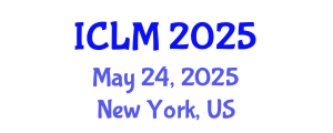 International Conference on Leadership and Management (ICLM) May 24, 2025 - New York, United States