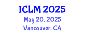 International Conference on Leadership and Management (ICLM) May 20, 2025 - Vancouver, Canada