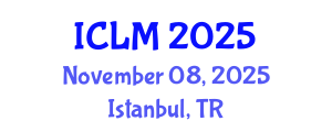 International Conference on Leadership and Management (ICLM) November 08, 2025 - Istanbul, Turkey