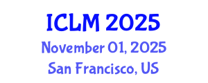 International Conference on Leadership and Management (ICLM) November 01, 2025 - San Francisco, United States