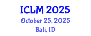 International Conference on Leadership and Management (ICLM) October 25, 2025 - Bali, Indonesia