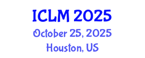 International Conference on Leadership and Management (ICLM) October 25, 2025 - Houston, United States