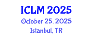 International Conference on Leadership and Management (ICLM) October 25, 2025 - Istanbul, Turkey