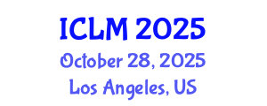 International Conference on Leadership and Management (ICLM) October 28, 2025 - Los Angeles, United States