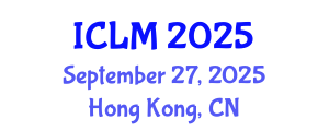 International Conference on Leadership and Management (ICLM) September 27, 2025 - Hong Kong, China