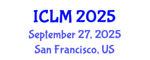 International Conference on Leadership and Management (ICLM) September 27, 2025 - San Francisco, United States