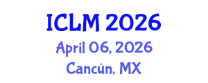 International Conference on Leadership and Management (ICLM) April 06, 2026 - Cancún, Mexico International Conference on Leadership and Management (ICLM) April 06, 2026 - Cancún, Mexico