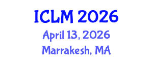 International Conference on Leadership and Management (ICLM) April 13, 2026 - Marrakesh, Morocco International Conference on Leadership and Management (ICLM) April 13, 2026 - Marrakesh, Morocco