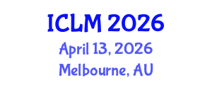 International Conference on Leadership and Management (ICLM) April 13, 2026 - Melbourne, Australia International Conference on Leadership and Management (ICLM) April 13, 2026 - Melbourne, Australia