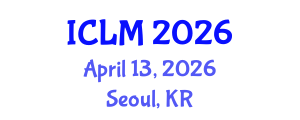 International Conference on Leadership and Management (ICLM) April 13, 2026 - Seoul, Republic of Korea International Conference on Leadership and Management (ICLM) April 13, 2026 - Seoul, Republic of Korea