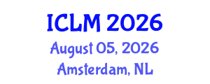 International Conference on Leadership and Management (ICLM) August 05, 2026 - Amsterdam, Netherlands International Conference on Leadership and Management (ICLM) August 05, 2026 - Amsterdam, Netherlands