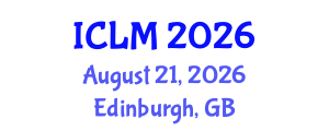 International Conference on Leadership and Management (ICLM) August 21, 2026 - Edinburgh, United Kingdom International Conference on Leadership and Management (ICLM) August 21, 2026 - Edinburgh, United Kingdom