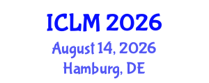 International Conference on Leadership and Management (ICLM) August 14, 2026 - Hamburg, Germany International Conference on Leadership and Management (ICLM) August 14, 2026 - Hamburg, Germany