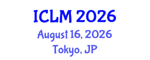 International Conference on Leadership and Management (ICLM) August 16, 2026 - Tokyo, Japan International Conference on Leadership and Management (ICLM) August 16, 2026 - Tokyo, Japan